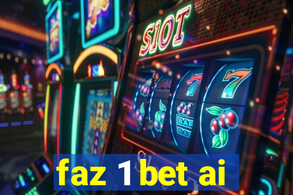 faz 1 bet ai